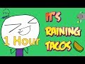 Its raining tacos 1 hour