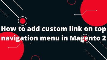How to add custom link on top navigation menu in Magento 2 | How to Add Top Link in Magento 2