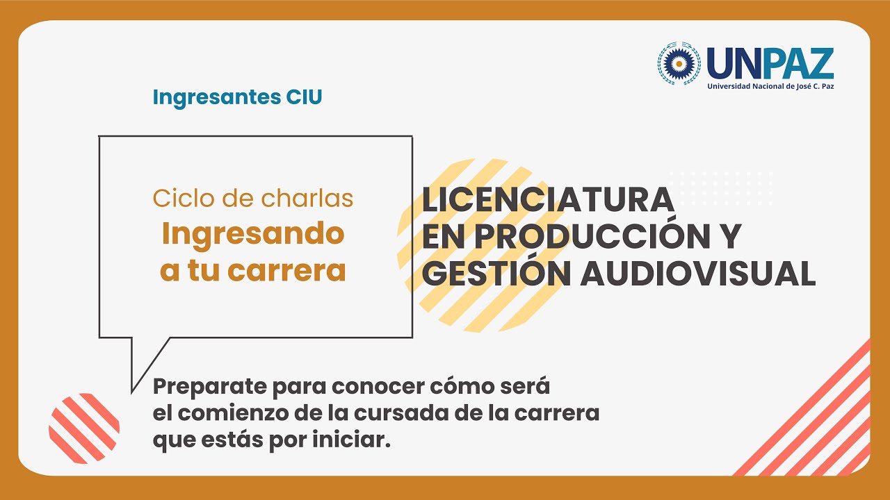 Ciclo de charlas “INGRESANDO A TU CARRERA” - Licenciatura  en Producción y Gestión Audiovisual