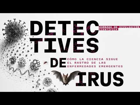 Miniatura del vídeo DETECTIVES DE VIRUS. CÓMO LA CIENCIA SIGUE EL RASTRO DE LAS ENFERMEDADES EMERGENTES