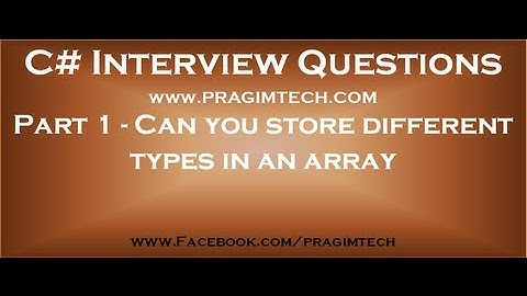 Part 1   Can you store different types in an array in c#
