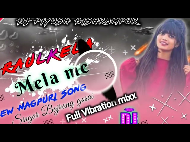 coming soon _Raulkela mela me DJ Nagpuri Remix Song 🔥 DJ Piyush Bishrampur class=