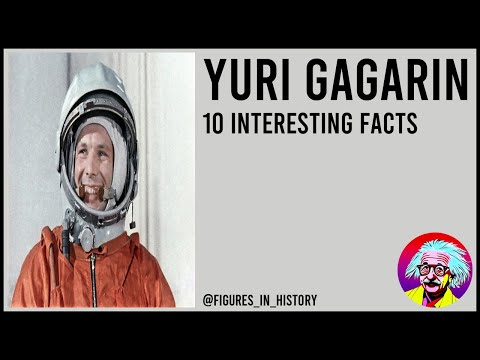 Yuri Gagarin - 10 Interesting Facts