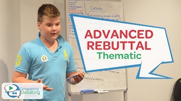 Conquering Debating - Advanced Rebuttal: Thematic