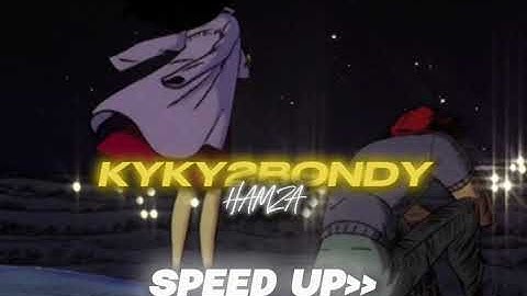 Hamza - KYKY2BONDY (Speed Up)