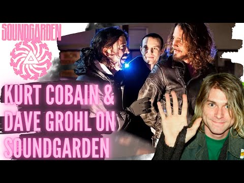 Dave Grohl & Kurt Cobain on Chris Cornell & Soundgarden