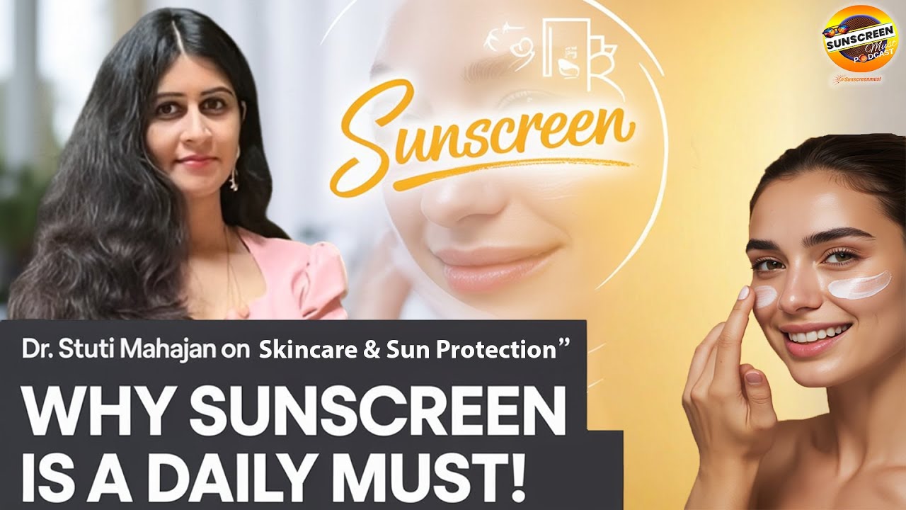 The Importance of Sunscreen in Daily Skincare by Dr. Stuti Mahajan