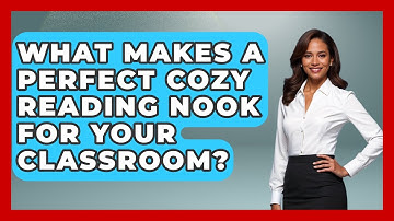 What Makes A Perfect Cozy Reading Nook For Your Classroom? - Your Crafty Classroom