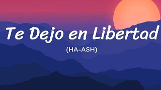 Te Dejo en Libertad - HA-ASH - (Letra /Lyrics)