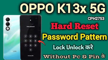 OPPO K13x 5G ( CPH2753) || Hard Reset || Password Lock Unlock || Pattern Remove || Without Pc & Pin.