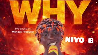 Why By Niyo B Official Audio