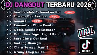 DJ TIKTOK TERBARU 2026 FULL BASS || DJ KINI SETELAH KUTEMUKAN DIA | DJ LUMPUR DAN BERLIAN