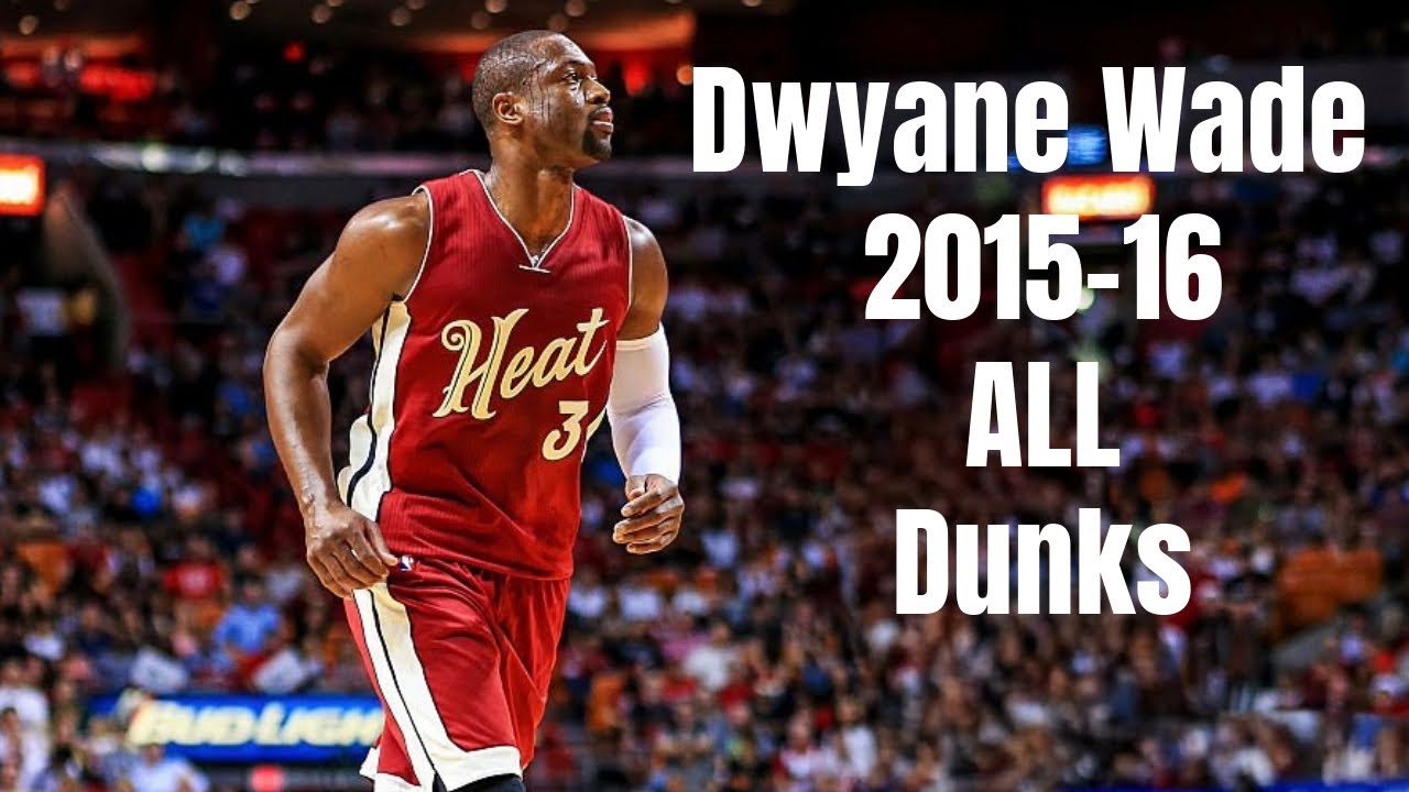 Dwyane Wade 2015-16 ALL Dunks