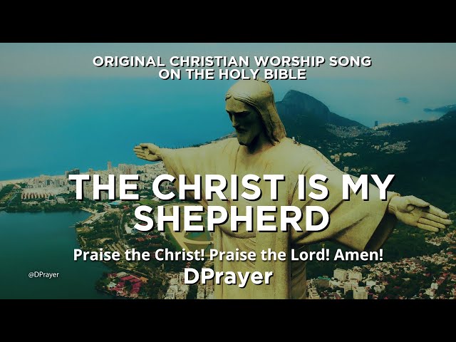 Original Christian Worship Song - The Christ Is My Shepherd @DPrayer / 43 Minutes-Praise Music #047