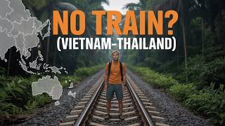 Vietnam to Thailand Train: Is It Possible? Ultimate Overland Travel Guide 2025