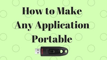 How to Make Any Application Portable