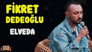 Fikret Dedeoğlu - Elveda | Akustik