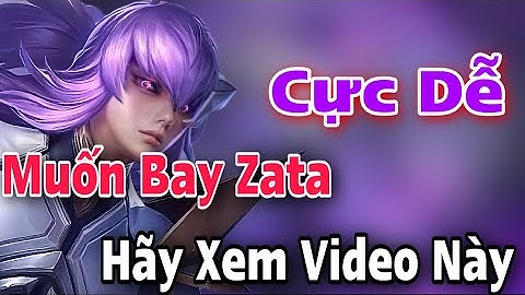 Trùm Zata | Hướng Dẫn Bay Zata Cơ Bản Cực Chi Tiết