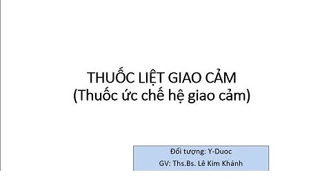 DƯỢC LÝ [CTUMP] - Thuốc ức chế hệ giao cảm | ThS.BS Lê Kim Khánh (P1)
