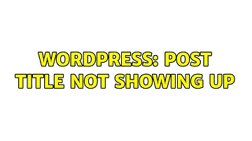 Wordpress: Post Title Not showing up