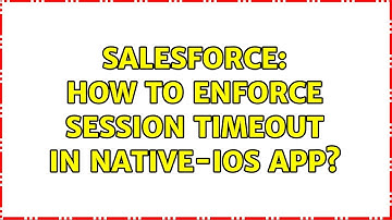 Salesforce: How to enforce session timeout in Native-iOS App?