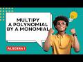How to Multiply a Polynomial by a Monomial Guided Notes for Algebra I