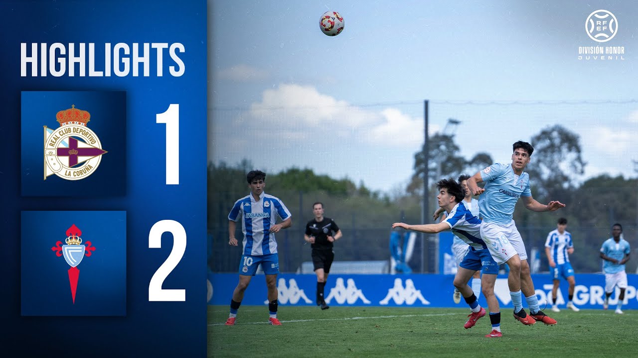 Dépor Juvenil A 1-2 RC Celta | RESUMEN División de Honor Jornada 27