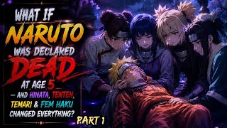 What If Naruto Was Declared Dead at Age 5—And Hinata,Tenten,Temari&FemHaku Changed Everything?Part 1