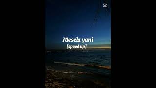 Mesela yani(speed up).