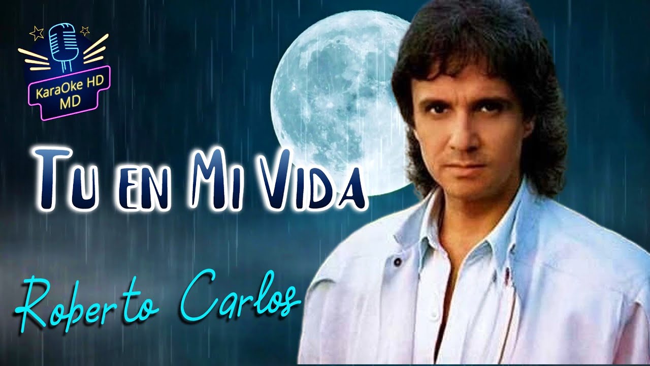 TU EN MI VIDA - ROBERTO CARLOS (KaraOke HD) - YouTube