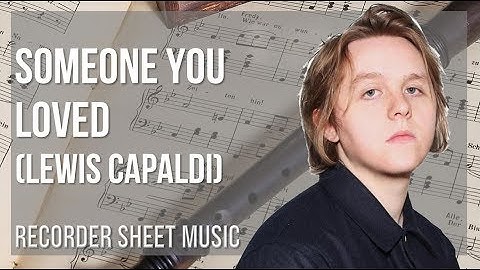 Recorder Sheet Music: How to play Someone You Loved by Lewis Capaldi