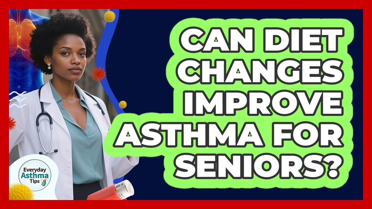 Can Diet Changes Improve Asthma For Seniors? - Everyday Asthma Tips