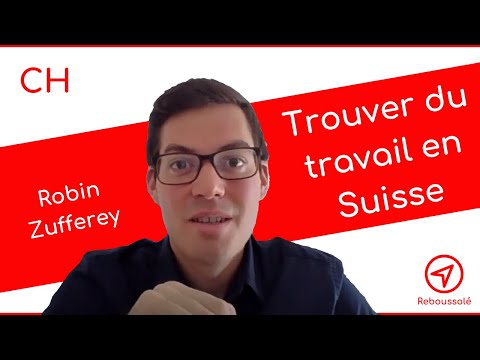 Comment trouver un travail en Suisse? Quelques conseils.