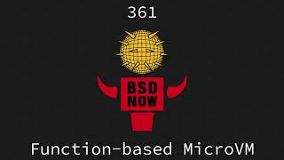 BSD Now   Episode 361   Function based MicroVM screenshot 2