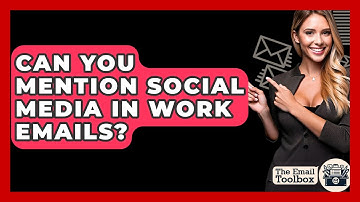 Can You Mention Social Media In Work Emails? - TheEmailToolbox.com