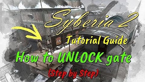 Syberia 2 | Tutorial Guide | How to Unlock Train Station Gate!!!