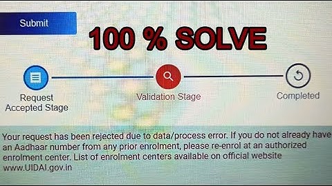 Your request has been rejected due to data process error  if you do not already have an aashaar nu