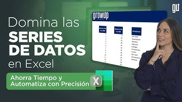 Domina las Series de Datos en Excel: Ahorra Tiempo y Automatiza con Precisión