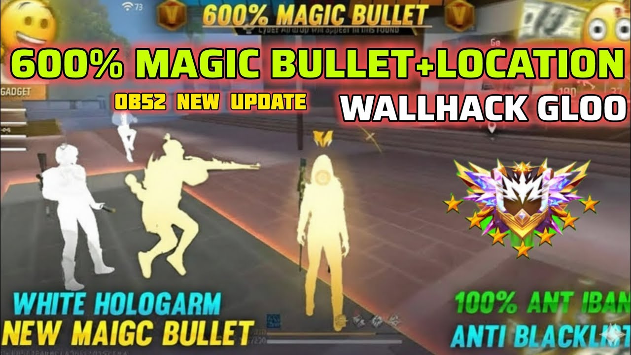FF OB52  600% MAGIC BULLET + LOCATION HACK FF MAGIC BULLET WALLHACK GLOO HOLOGRAM 