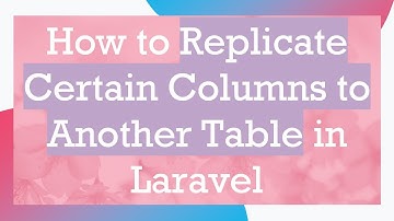 How to Replicate Certain Columns to Another Table in Laravel