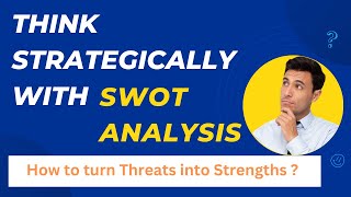 Turning Threats into Opportunities: A Strategic Guide for Business Success | SWOT Analysis