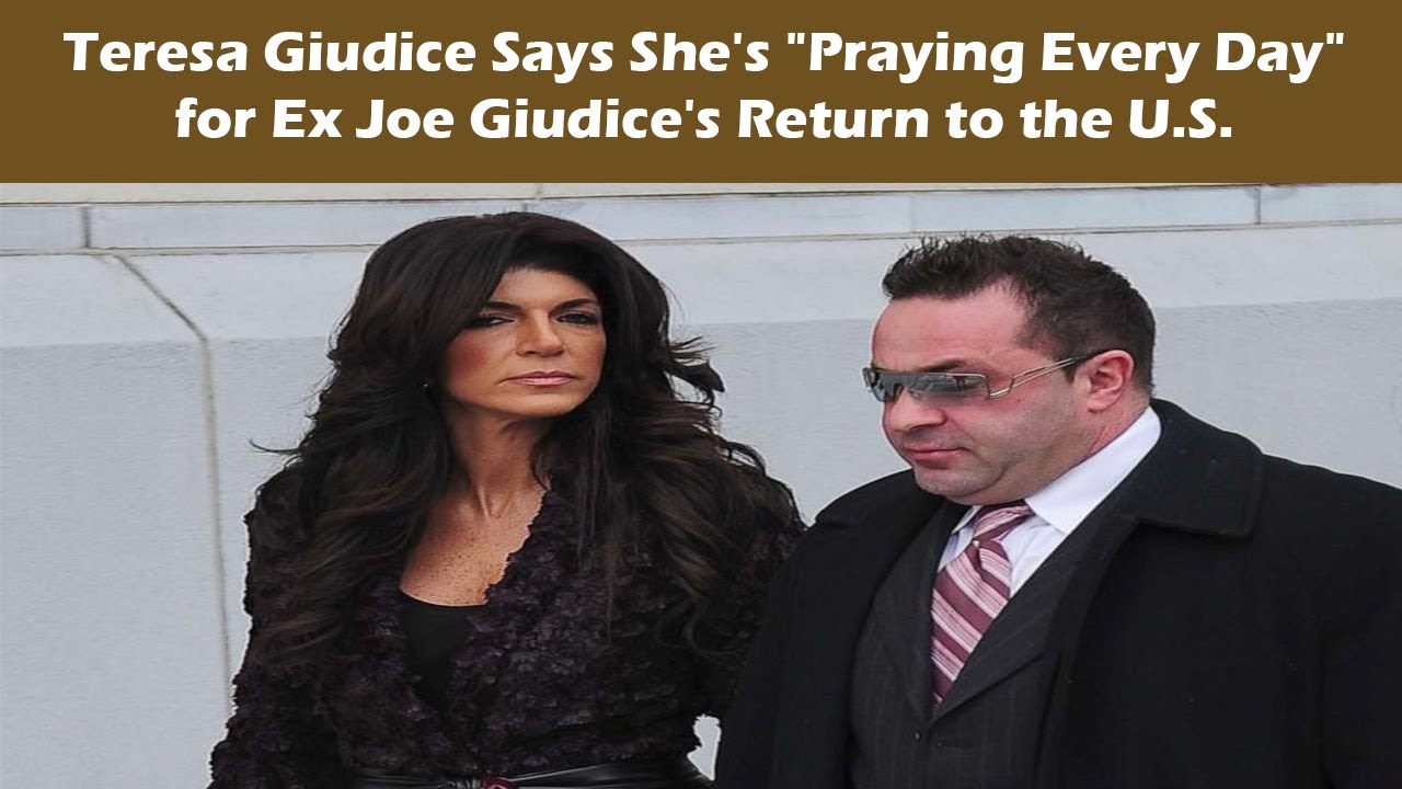 Teresa Giudice Says She's "Praying Every Day" for Ex Joe Giudice's