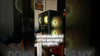 DOWNGRADING Little Bro's Gaming PC #gaming #pc #gamingcomputer #techtok #gamingpc #pcbuild