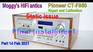 Pioneer CT F950 Part 14  New Static Tick. Final episode