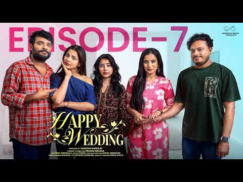Happy Wedding | Episode - 7 | Prasad Behara | Pooja Yadam | Viraajitha | Jdv | Infinitum Media