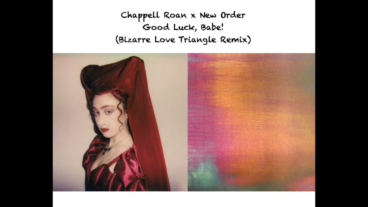 Chappell Roan x New Order - Good Luck  Babe   Bizarre Love Triangle Remix Mashup