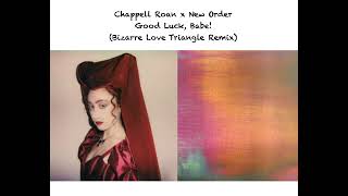 Chappell Roan x New Order - Good Luck, Babe! (Bizarre Love ...
