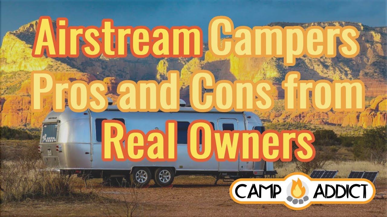 Airstreams: Pros and Cons from Real Owners!