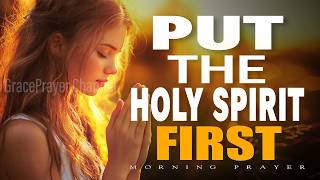 Before the Day Begins, Put the Holy Spirit First | Morning Prayer for Today | Morning Prayer