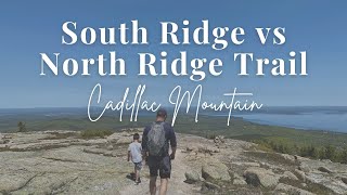 North Ridge Trail vs South Ridge Trail to Cadillac Mountain | Acadia National Park